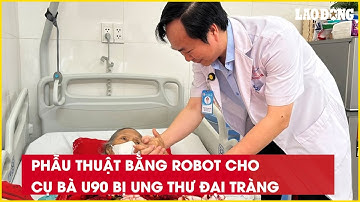 Phẫu thuật bằng robot cho cụ bà U90 bị ung thư đại tràng| Báo Lao Động