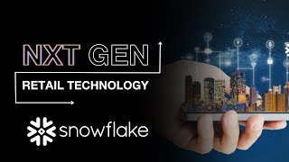 NXT Gen Retail Tech: Snowflake