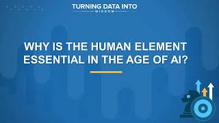 Why Is The Human Element Essential In The Age Of AI?