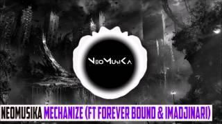 [Dubstep] - NeoMusiKa - Mechanize (ft Forever Bound & Imadjinari)