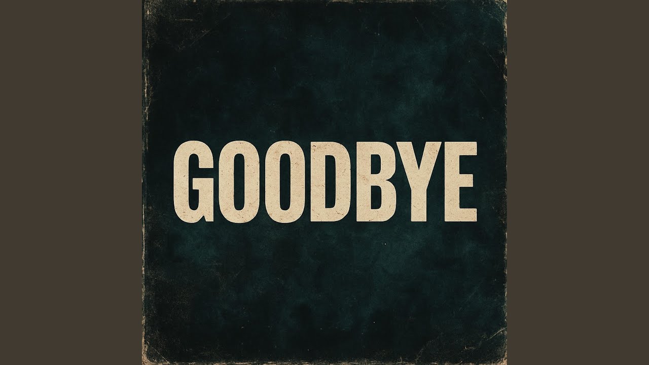 GOODBYE