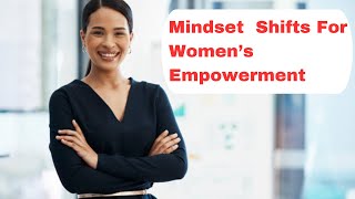 Mindset shifts for Womens  Empowerment