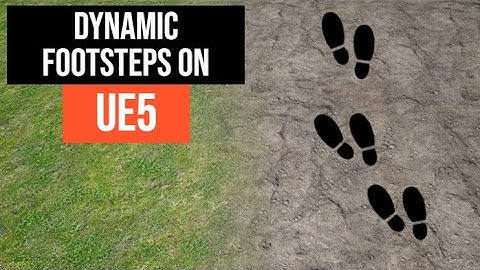 Dynamic Footsteps System on UE5