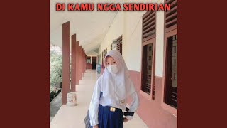 Dj Kamu Ngga Sendirian