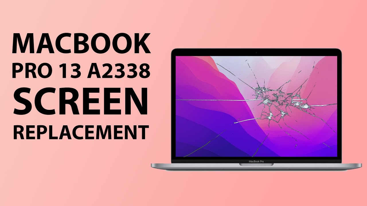 Apple MacBook Pro 13.3-Inch M1 M2 2020 2022 A2338 Screen Display  Replacement | Repair Tutorial