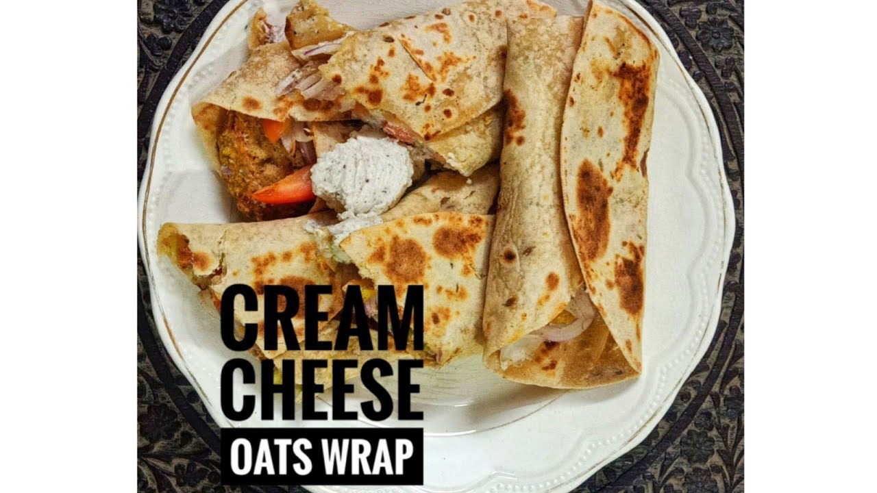 Homemade Cream Cheese Oats Wrap 😋 Easy and healthy recipe YouTube