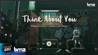 THINK ABOUT YOU | Rindan, Crumble ft. nhathuy (LoFi Version)