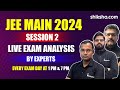 Jee main 2024 session 2 live exam analysis by experts  shikshacom  jee main april 2024 analysis