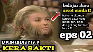 KERA SAKTI EPISODE 02 full Bahasa Indonesia || belajar ilmu awet muda - alur cerita film