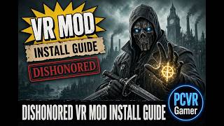 How to Install Dishonored VR Mod 1.0 (Easy 2026 Guide)