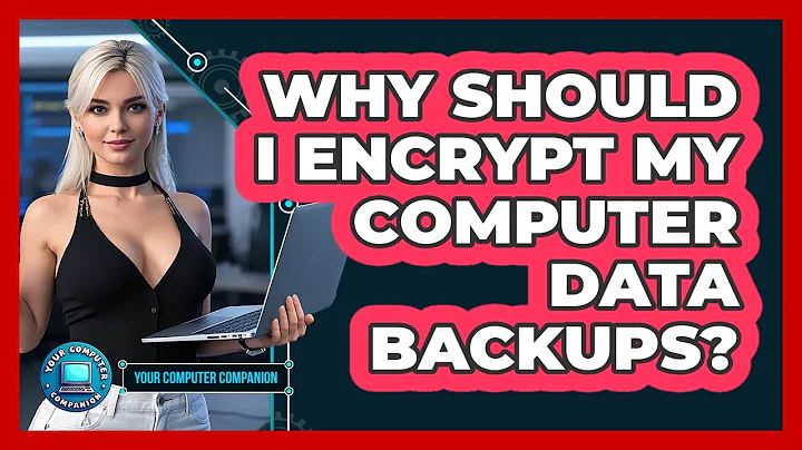 Why Should I Encrypt My Computer Data Backups? - Your Computer Companion