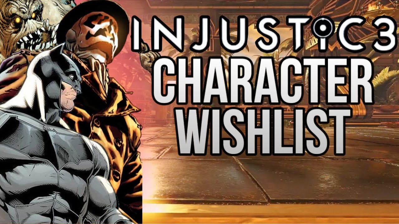 Injustice 3 Wishlist These Characters Would Be INSANE!!!