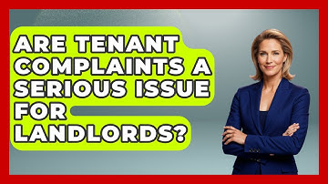 Are Tenant Complaints a Serious Issue for Landlords? | Mastering Property Management News