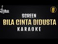 Bila Cinta Didusta - Screen [Karaoke]