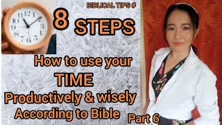 TIPS SA WASTONG PAGGAMIT NG ATING MGA ORAS AYON SA BIBLIYA. # Part 6 ( By: Merly biblical tips )