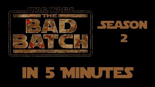 The Bad Batch Season 2 in 5 Minutes