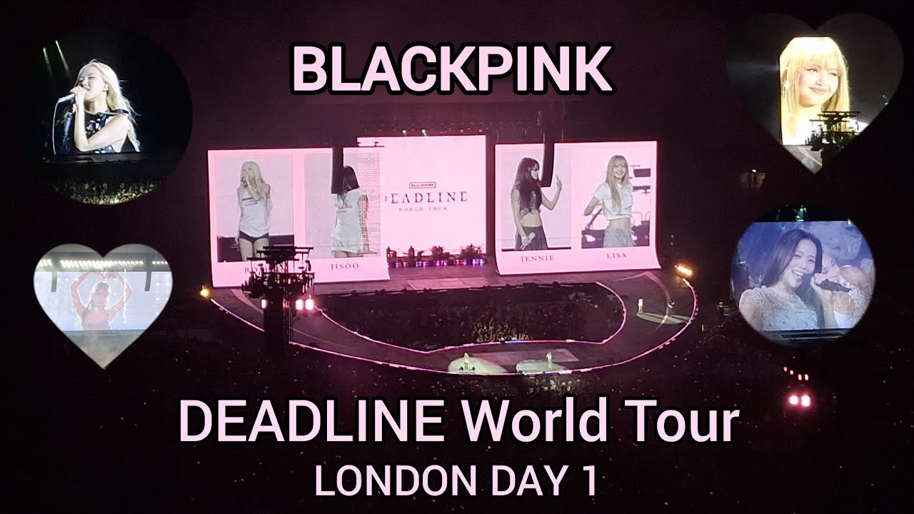 BLACKPINK London - DEADLINE World Tour @ Wembley Stadium | 720p (DAY ONE)