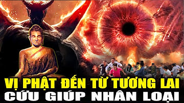 VỊ PHẬT TƯƠNG LAI Sẽ Giáng Thế Như Thế Nào Để Cứu Nhân Loại Khỏi Diệt Vong? | BA Universe