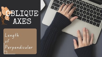 Analytic Geometry | Oblique Axes- Length of Perpendicular | Lecture- 5 | Prof. Ashwani Goyal