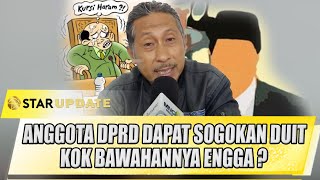 ANGGOTA DPRD DAPAT SOGOKAN DUIT, BOGEL ALKATIRI : KOK BAWAHANNYA ENGGA ? - STAR UPDATE