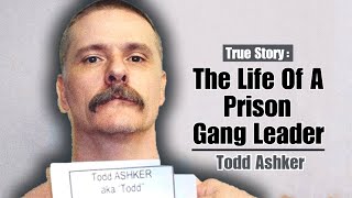 The Life of a Prison Gang Leader  Todd Ashker