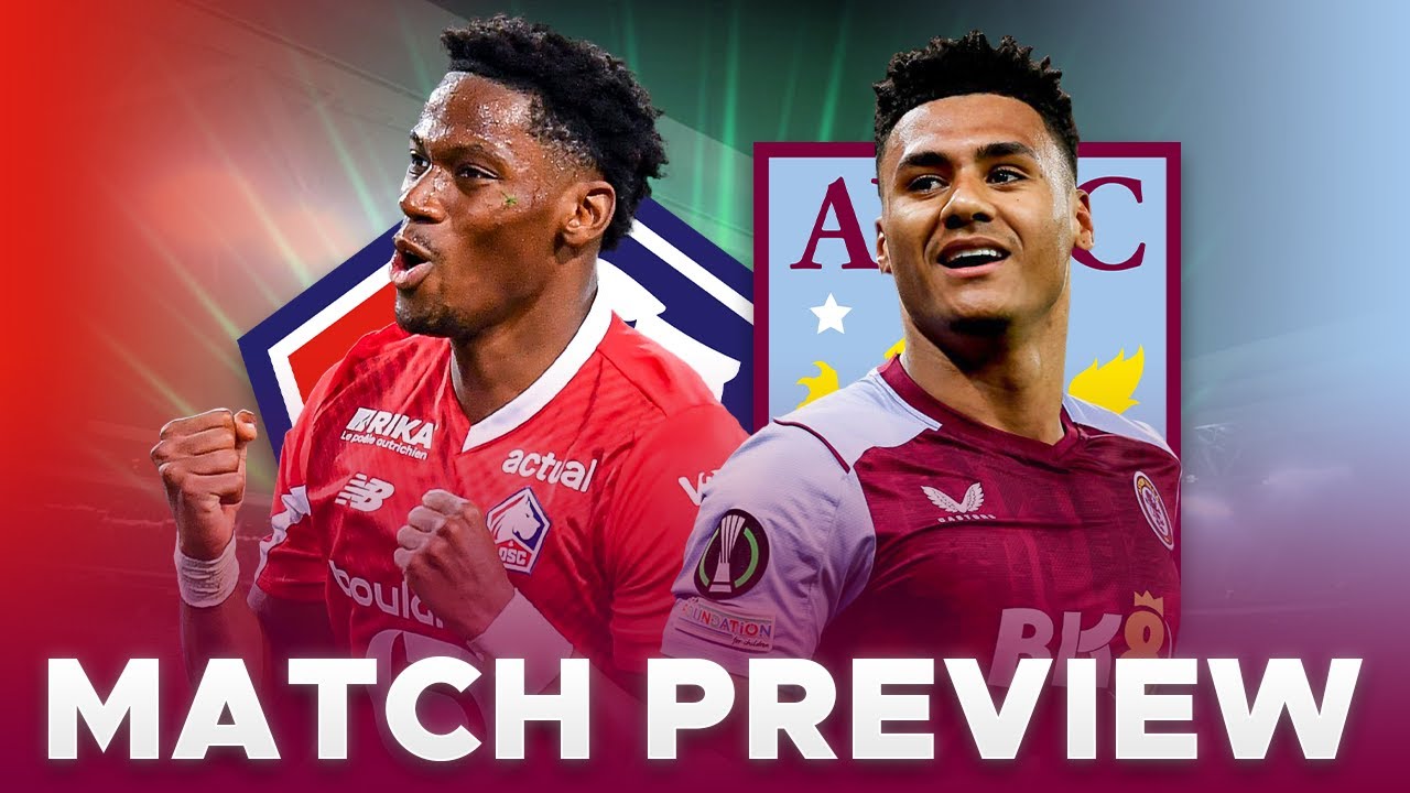 LOSC Lille v Aston Villa Match Preview Europa Conference League YouTube