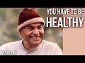 Healthy Body and Mind are needed to be Realized - Papaji