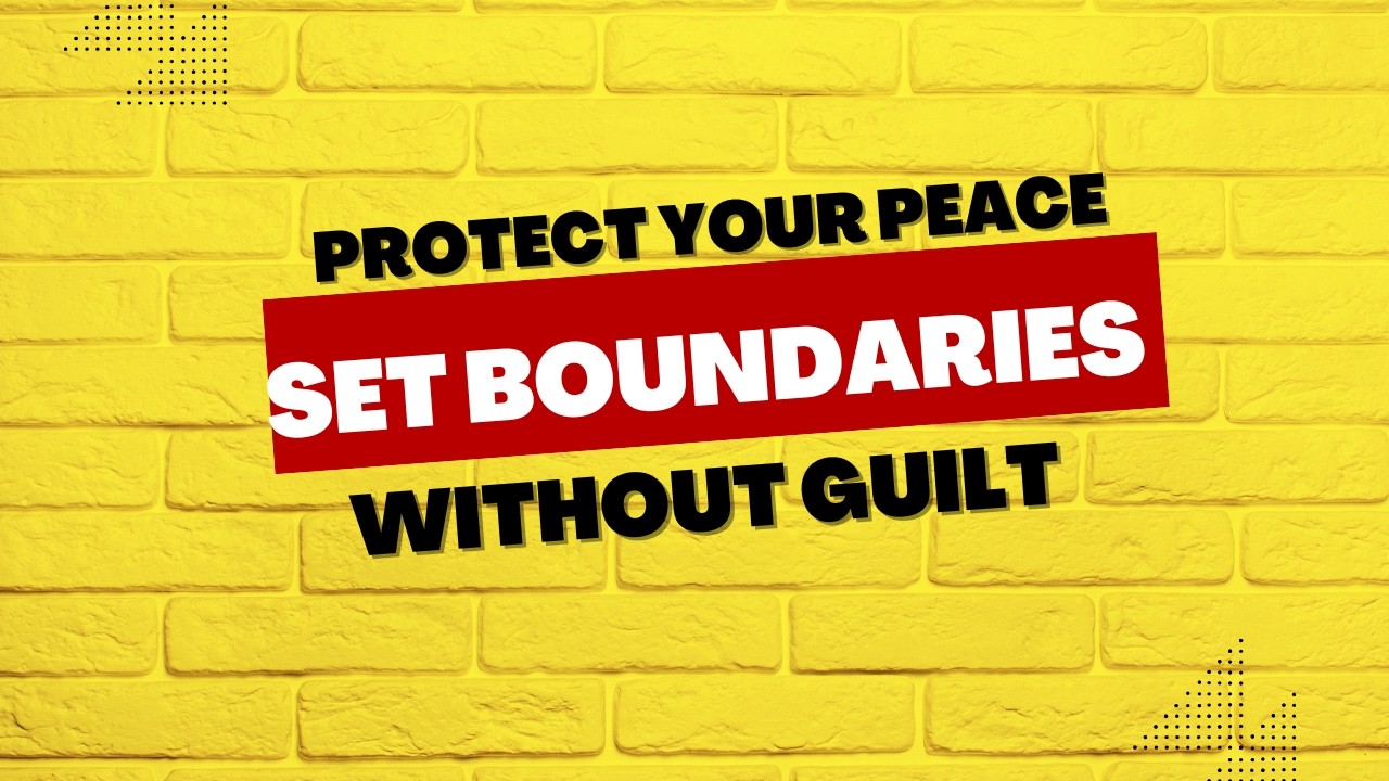 Reclaiming Yourself: How To Protect Your Peace By Setting Boundaries ...