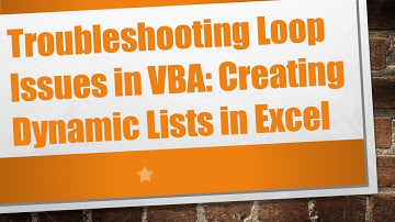 Troubleshooting Loop Issues in VBA: Creating Dynamic Lists in Excel
