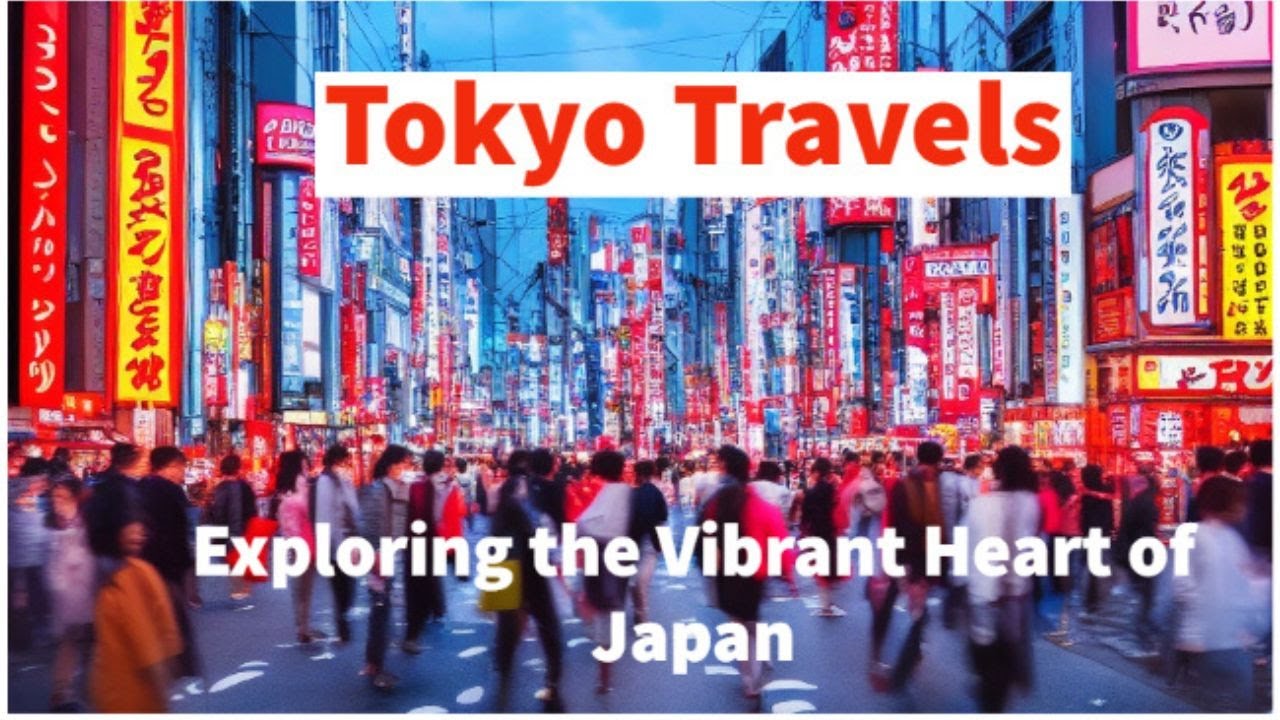 Tokyo Travels Exploring the Vibrant Heart of Japan - YouTube
