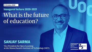 Inaugural lecture 2020-2021 with Sanjay Sarma. What is the Future of Education? | UOC