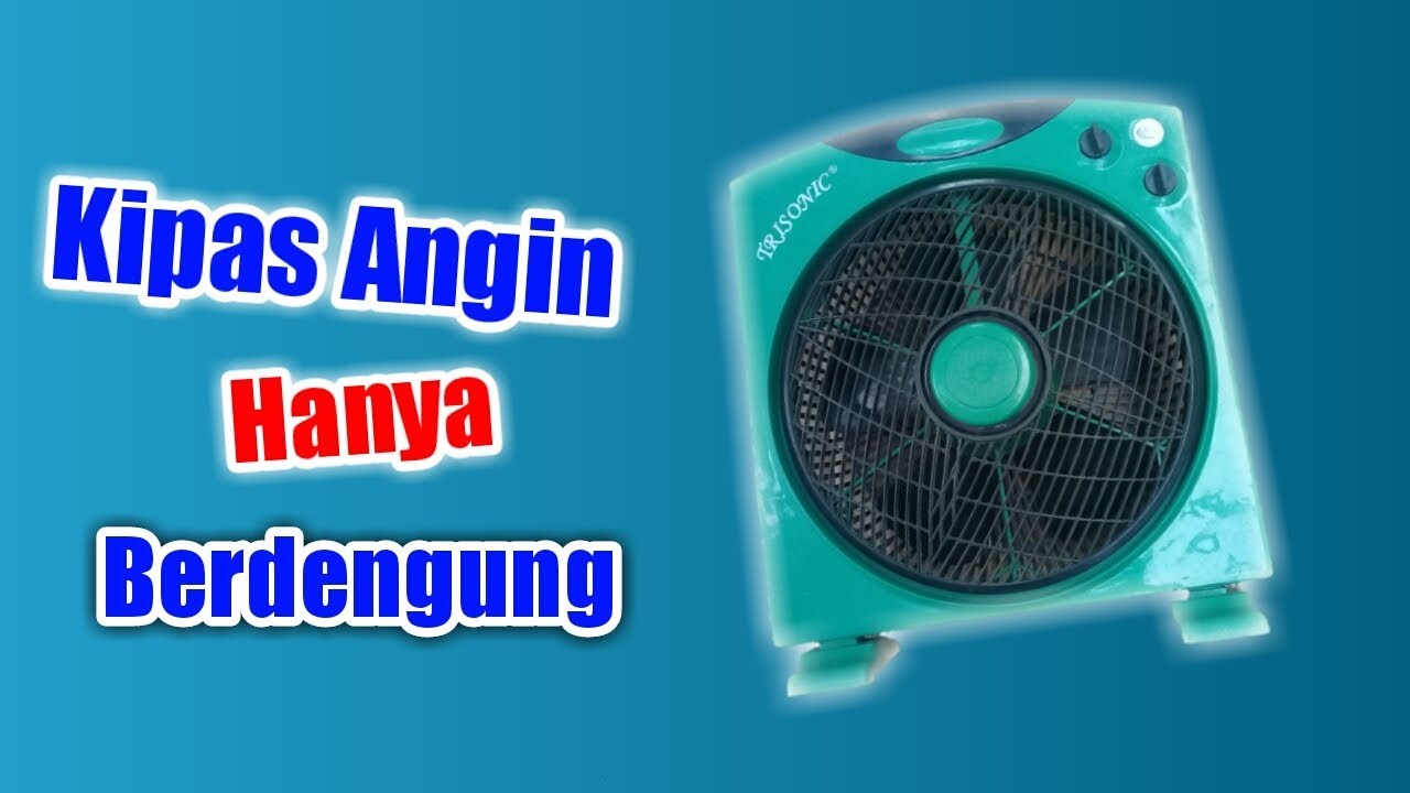 Cara perbaiki kipas angin berdengung
