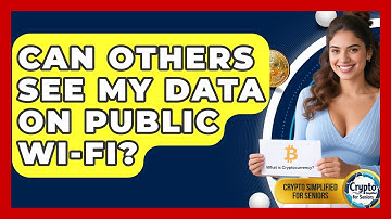 Can Others See My Data On Public Wi-Fi? - Crypto Simplified for Seniors