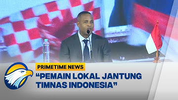 Komentar Patrick Kluivert soal Peran Pemain Lokal Indonesia - [Primetime News]