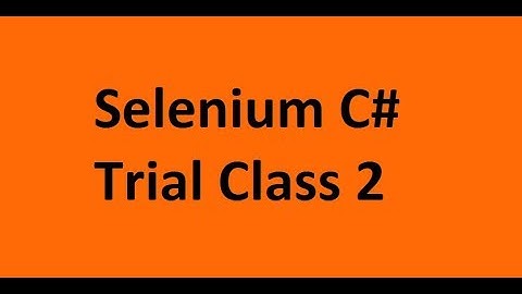 Selenium C# Trial Class 2