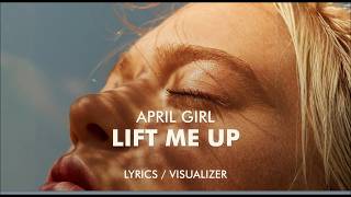 April Girl - Lift Me Up (Lyrics / Visualizer)