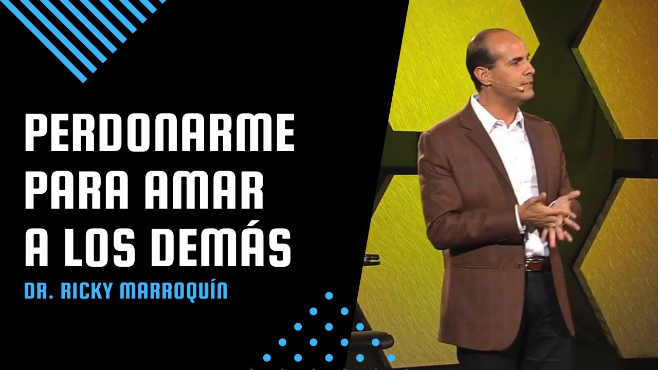 Perdonarme para amar a los demás - Dr. Ricky Marroquín