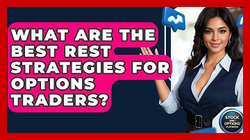 What Are The Best Rest Strategies For Options Traders? - Stock and Options Playbook