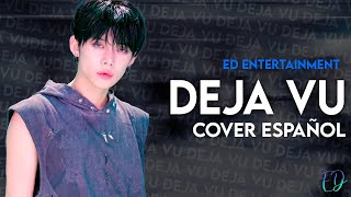 TXT - DEJA VU [COVER EN ESPAÑOL] || ED ENTERTAINMENT