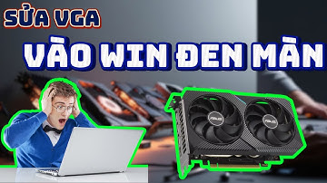 Sửa Vga Card Đồ Họa | Vga Vào Win Bị Đen Màn Hình