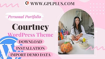 Courtney - Personal Portfolio WordPress Theme , Download , Installation & Import Demo Data