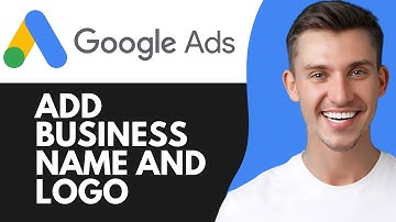 HOW TO ADD BUSINESS NAME AND LOGO TO GOOGLE ADS (2025)