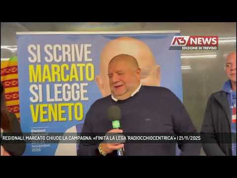 REGIONALI, MARCATO CHIUDE LA CAMPAGNA: «FINITA LA LEGA 'RADIOCCHIOCENTRICA'» | 21/11/2025