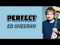 Perfect - Ed Sheeran (Lyrics) 🎼