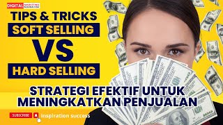 Soft Selling dan Hard Selling : Strategi Efektif untuk Meningkatkan Penjualan screenshot 4