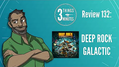 Deep Rock Galactic: 3 Things in 3 Minutes Review #132