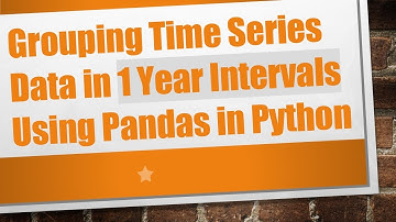 Grouping Time Series Data in 1 Year Intervals Using Pandas in Python