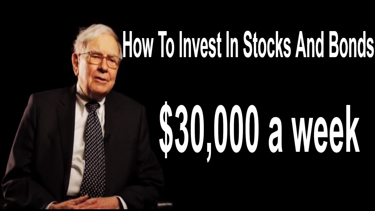 How to invest in stocks and bonds for beginners 2017 | $30000 A Week
