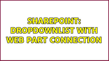 Sharepoint: DropDownList with web part connection (2 Solutions!!)