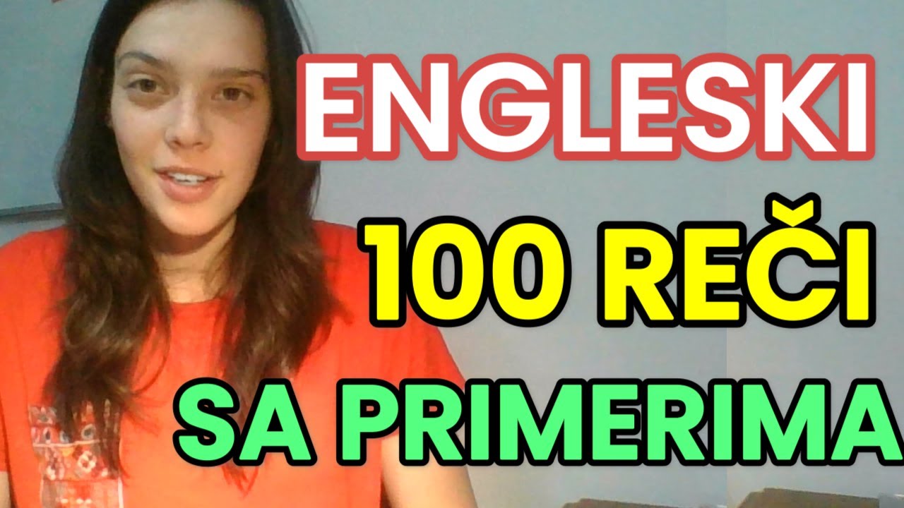 ENGLESKI - 100 REČI I KAKO DA IH UPOTREBITE - PROGOVORITE NE ENGLESKOM ODMAH